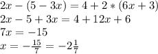 2x-(5-3x)=4+2*(6x+3)\\2x-5+3x=4+12x+6\\7x=-15\\x=-\frac{15}{7}=-2\frac{1}{7}