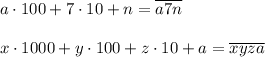 a\cdot 100+7\cdot 10+n=\overline{a7n}\\\\x\cdot 1000+y\cdot 100+z\cdot 10+a=\overline{xyza}