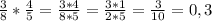 \frac{3}{8}* \frac{4}{5}= \frac{3*4}{8*5}= \frac{3*1}{2*5}= \frac{3}{10} = 0,3