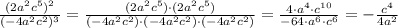 \frac{(2a^2c^5)^2}{(-4a^2c^2)^3}= \frac{(2a^2c^5)\cdot (2a^2c^5)}{(-4a^2c^2)\cdot (-4a^2c^2)\cdot(-4a^2c^2)}= \frac{4\cdot a^4\cdot c^{10}}{-64\cdot a^6\cdot c^6}=- \frac{c^4}{4a^2}