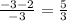 \frac{-3-2}{-3}= \frac{5}{3}