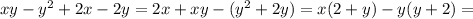 xy- y^{2} +2x-2y=2x+xy-( y^{2} +2y)=x(2+y)-y(y+2)=