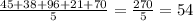 \frac{45+38+96+21+70}{5} = \frac{270}{5}= 54