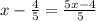 x- \frac{4}{5} = \frac{5x-4}{5}