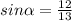 sin \alpha = \frac{12}{13}