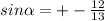 sin \alpha = +- \frac{12}{13}