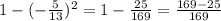 1 - (-\frac{5}{13})^{2} = 1 - \frac{25}{169} = \frac{169-25}{169}