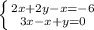 \left \{ {{2x+2y-x=-6} \atop {3x-x+y=0}} \right.