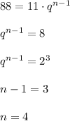 88=11\cdot q^{n-1} \\ \\ q^{n-1}=8 \\ \\ q^{n-1}=2^3 \\ \\ n-1=3 \\ \\ n=4