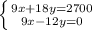 \left \{ {{9x+18y=2700} \atop {9x-12y=0}} \right.