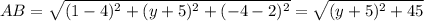 AB= \sqrt{(1-4)^{2} +(y+5)^{2}+(-4-2)^{2} } = \sqrt{(y+5)^{2}+45 }