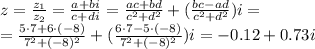 z= \frac{z_1}{z_2}= \frac{a+bi}{c+di}= \frac{ac+bd}{c^2+d^2}+ (\frac{bc-ad}{c^2+d^2})i =\\ = \frac{5\cdot7+6\cdot(-8)}{7^2+(-8)^2} +( \frac{6\cdot7-5\cdot(-8)}{7^2+(-8)^2})i=-0.12+0.73i