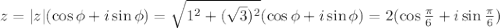 z=|z|(\cos\phi+i\sin\phi)= \sqrt{1^2+( \sqrt{3} )^2}(\cos\phi+i\sin\phi)=2(\cos \frac{\pi}{6} +i\sin\frac{\pi}{6})