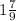 1 \frac{7}{9}