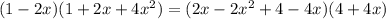 (1-2x)(1+2x+4x^2)=(2x-2x^2+4-4x)(4+4x)