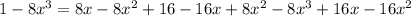 1-8x^3=8x-8x^2+16-16x+8x^2-8x^3+16x-16x^2