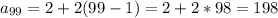 \displaystyle a_{99}=2+2(99-1)=2+2*98=198