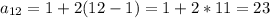 \displaystyle a_{12}=1+2(12-1)=1+2*11=23