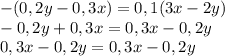 -(0,2y-0,3x)=0,1(3x-2y)\\-0,2y+0,3x=0,3x-0,2y\\0,3x-0,2y=0,3x-0,2y