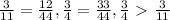 \frac{3}{11} = \frac{12}{44} , \frac{3}{4} = \frac{33}{44}, \frac{3}{4} \ \textgreater \ \frac{3}{11}