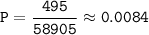 \tt P=\dfrac{495}{58905} \approx0.0084