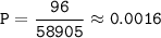 \tt P=\dfrac{96}{58905} \approx0.0016