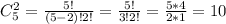 C^2_5= \frac{5!}{(5-2)!2!}= \frac{5!}{3!2!} = \frac{5*4}{2*1}=10