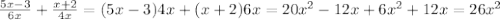 \frac{5x-3}{6x}+ \frac{x+2}{4x}=(5x-3)4x+(x+2)6x=20x^2-12x+6x^2+12x=26x^2