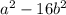 a^{2} - 16b ^{2}