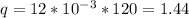 q=12*10^{-3}*120=1.44