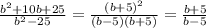 \frac{b^2+10b+25}{b^2-25}=\frac{(b+5)^2}{(b-5)(b+5)}=\frac{b+5}{b-5}