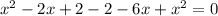 x^{2}-2x+2-2-6x+x^{2}=0