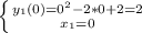 \left \{ {{y_{1}(0)=0^{2}-2*0+2=2} \atop {x_{1}=0}} \right.