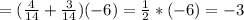 =( \frac{4}{14}+ \frac{3}{14})(-6)= \frac{1}{2}*(-6)=-3