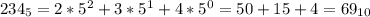 234_5=2*5^2+3*5^1+4*5^0=50+15+4=69_{10}