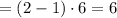 = (2 - 1) \cdot 6 = 6