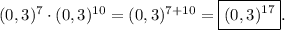 (0,3)^7 \cdot (0,3)^{10}=(0,3)^{7 +10}=\boxed{(0,3)^{17}}.