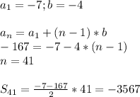 a_1=-7;b=-4\\\\a_n=a_1+(n-1)*b\\-167=-7-4*(n-1)\\n=41\\\\S_{41}=\frac{-7-167}{2}*41=-3567