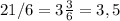 21/6=3\frac{3}{6}=3,5