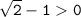 \tt \sqrt{2}-10