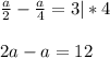 \frac{a}{2}- \frac{a}{4}=3|*4\\\\2a-a=12