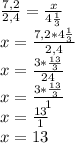 \frac{7,2}{2,4} =\frac{x}{4\frac{1}{3} }\\ x=\frac{7,2*4\frac{1}{3} }{2,4} \\x=\frac{3*\frac{13}{3} }{24} \\x=\frac{3*\frac{13}{3} }{1} \\x=\frac{13}{1} \\x=13