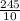 \frac{245}{10}