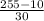 \frac{255-10}{30}