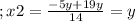 ;x2 = \frac{-5y+19y}{14} = y