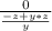 \frac{0}{ \frac{-z + y*z}{y} }