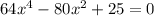 64x^{4}-80x^{2}+25=0