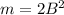 m=2B^2