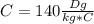 C=140 \frac{Dg}{kg*C}