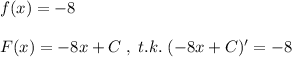 f(x)=-8\\\\F(x)=-8x+C\; ,\; t.k.\; (-8x+C)'=-8